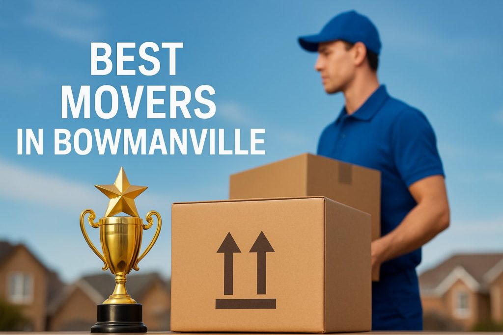 Top 7 Best Movers in Bowmanville for Stress-Free Relocation 2026