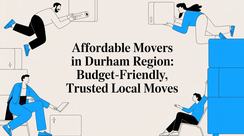 affordable movers in durham region movers