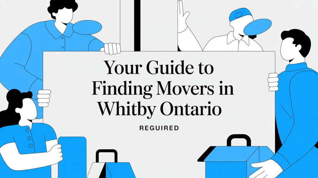 movers in whitby ontario movers guide