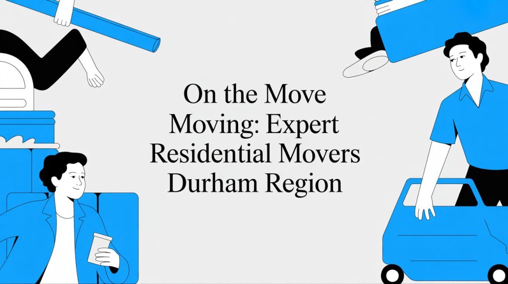 residential movers durham region moving